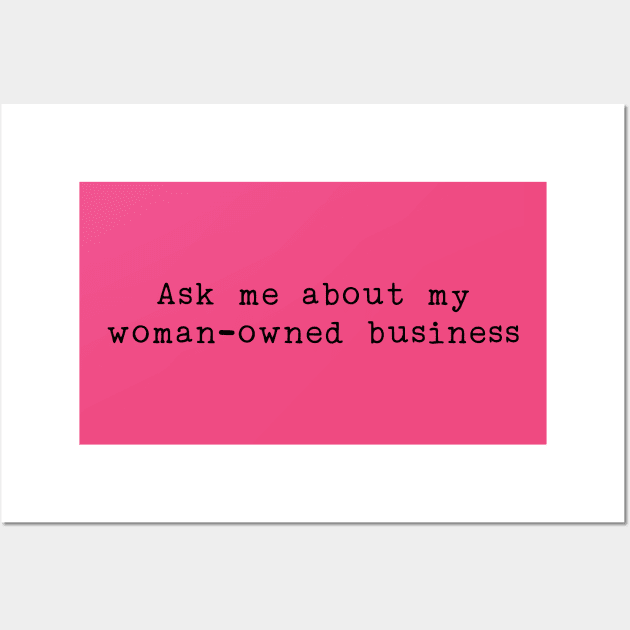 Woman owned business Wall Art by fairytalelife